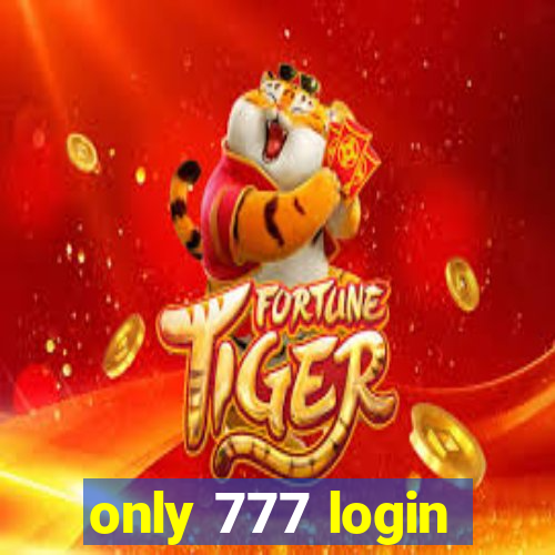 only 777 login